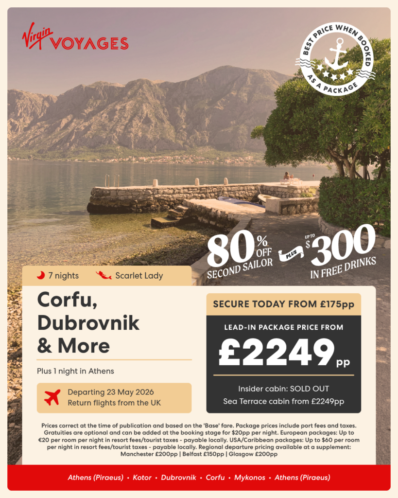 Virgin Voyages Corfu, Dubrovnik & More cruise offer for 23 May 2026 with 7‑night Scarlet Lady sailing, 1 night in Athens, return UK flights, 80% off second Sailor, up to $300 drinks, and lead‑in price from £2249pp.
