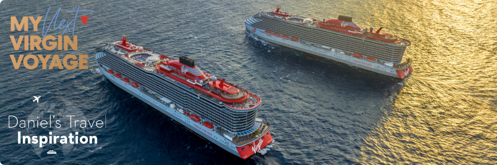 Virgin Voyages ships at sea with My Next Virgin Voyage branding and Daniel’s Travel Inspiration banner.